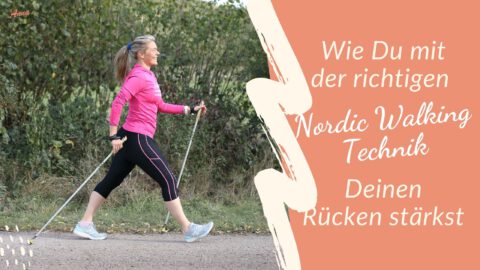 Wie Du mit der richtigen Nordic Walking Technik Deinen Rücken stärkst