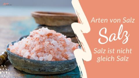 Arten von Salz - Salz ist nicht gleich Salz