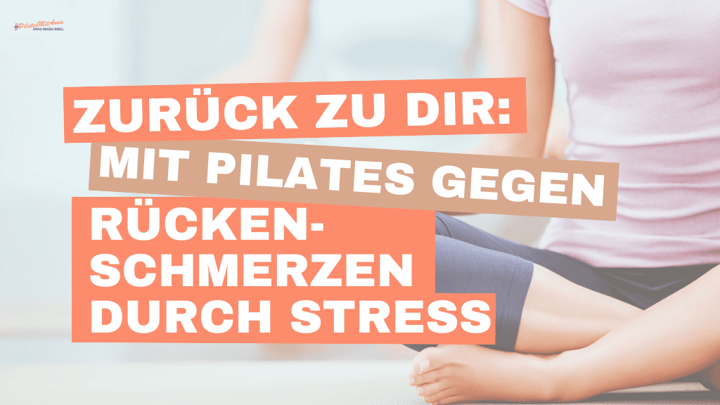 Mit Pilates gegen Rückenschmerzen durch Stress