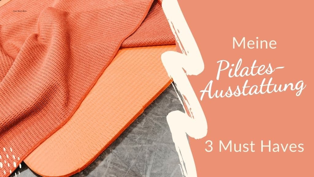 3 Must Haves – Meine Pilates-Ausstattung 0 (0)