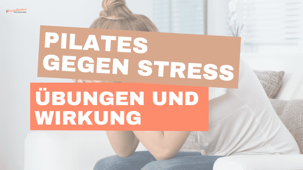 Schriftzug "Pilates gegen Stress - Übungen udn Wirkung" mit gestresster Frau im Hintergrund