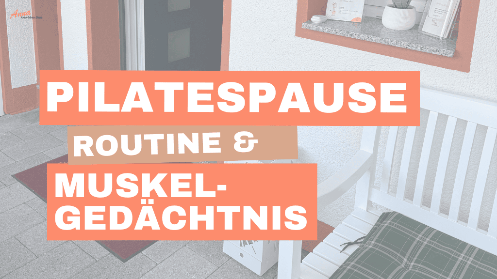 Pilatespause_Routine und Muskelgedächtnis